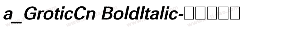 a_GroticCn BoldItalic字体转换